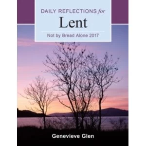 Image of Not by Bread Alone : Daily Reflections for Lent 2017