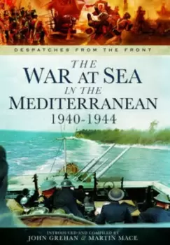 Image of The war at sea in the Mediterranean 1940-1944 by Compiled by John Grehan & Martin Mace