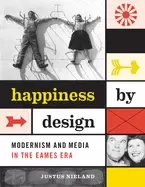 Image of happiness by design modernism and media in the eames era