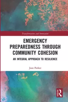 Image of Emergency Preparedness through Community CohesionAn Integral Approach to Resilience