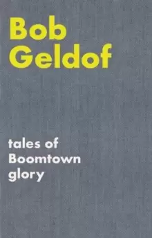 Image of Tales of Boomtown Glory : Complete lyrics and selected chronicles for the songs of Bob Geldof