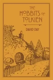 Image of The Hobbits of Tolkien : An Illustrated Exploration of Tolkiens Hobbits, and the Sources that Inspired his Work from Myth, Literature and History