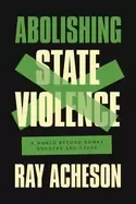 Image of abolishing state violence a world beyond bombs borders and cages