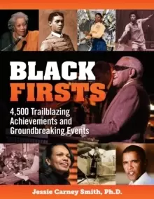 Image of Black Firsts : 4,500 Trailblazing Achievements and Ground-Breaking Events (4th Edition)