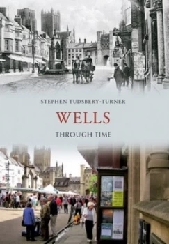 Image of Wells through time by Stephen Tudsbery-Turner