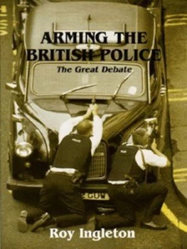 Image of Arming the British Police by Roy Ingleton Paperback