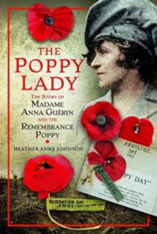 Image of The Poppy Lady : The Story of Madame Anna Guerin and the Remembrance Poppy Hardback