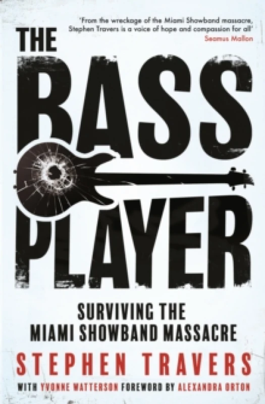 Image of The Bass Player : Surviving the Miami Showband Massacre Paperback / softback