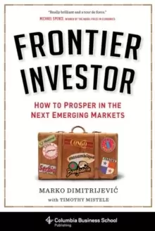 Image of Frontier Investor : How to Prosper in the Next Emerging Markets