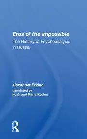 Image of Eros Of The Impossible The History Of Psychoanalysis In Russia