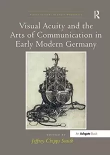 Image of Visual Acuity and the Arts of Communication in Early Modern Germany