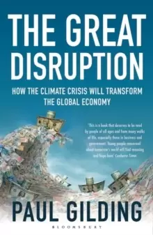Image of The Great Disruption : How the Climate Crisis Will Transform the Global Economy