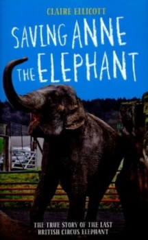 Image of Saving Anne the Elephant by Claire Ellicott Hardback