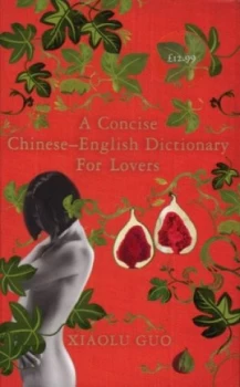 Image of A Concise Chinese-English Dictionary for Lovers by Xiaolu Guo Hardback