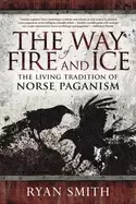 Image of way of fire and ice the living tradition of norse paganism