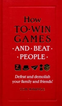 Image of How to Win Games and Beat People by Tom Whipple Hardback