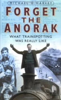 Image of Forget the Anorak by Michael G Harvey Hardback