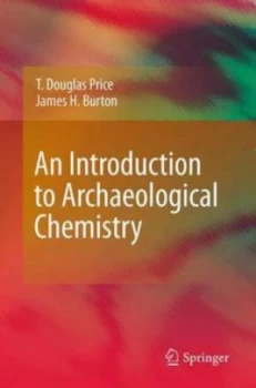 Image of An Introduction to Archaeological Chemistry by T. Douglas Price Paperback