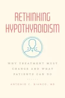 Image of Rethinking Hypothyroidism : Why Treatment Must Change and What Patients Can Do
