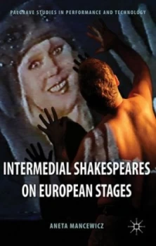 Image of Intermedial Shakespeares on European Stages by A. Mancewicz Hardback