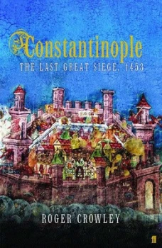 Image of Constantinople by Roger Crowley Hardback