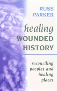 Image of Healing Wounded History by Russ Parker Paperback