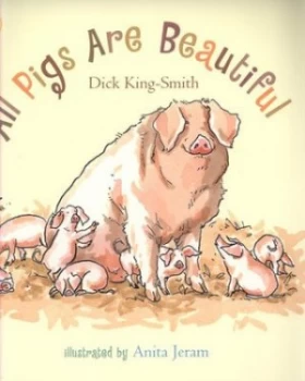 Image of All Pigs Are Beautiful by Dick King-Smith and Anita Jeram Paperback