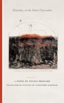 Image of Yesterday at the Hotel Clarendon by Nicole Brossard Hardback