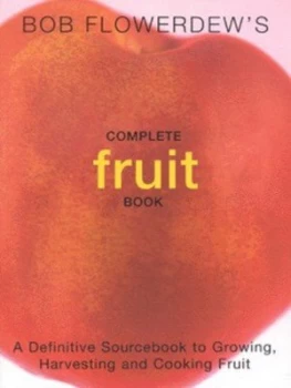 Image of Bob Flowerdews Complete Fruit Book by Bob Flowerdew Paperback