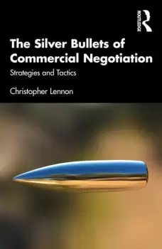 Image of The Silver Bullets of Commercial Negotiation Strategies and Tactics