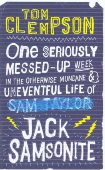 Image of One Seriously Messed-Up Week in the Otherwise Mundane and Uneventful Life of Sam Taylor crossed Out Jack Samsonite by Tom Clempson Paperback