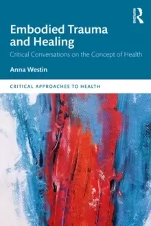 Image of Embodied Trauma and Healing : Critical Conversations on the Concept of Health