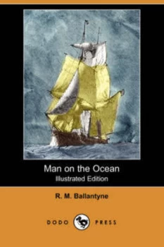 Image of Man on the Ocean illustrated Edition dodo Press by Robert Michael Ballantyne Paperback