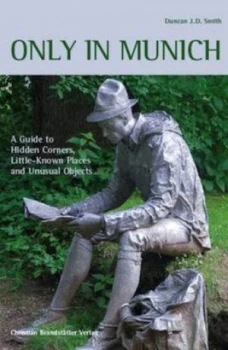Image of Only in Munich by Duncan J. D Smith Paperback