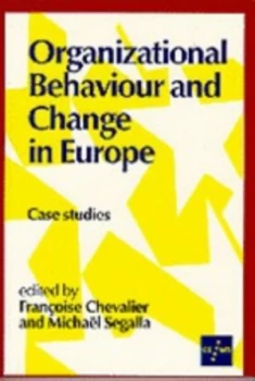 Image of Organizational Behaviour and Change in Europe by Francoise Chevalier Book