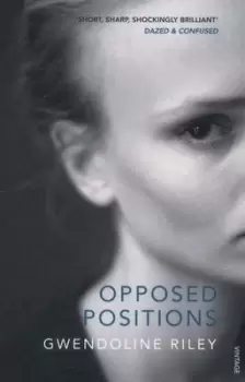 Image of Opposed positions by Gwendoline Riley