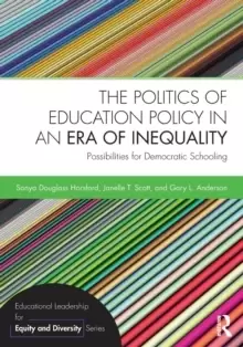 Image of The Politics of Education Policy in an Era of Inequality : Possibilities for Democratic Schooling