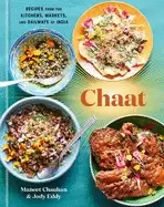 Image of chaat recipes from the kitchens markets and railways of india a cookbook