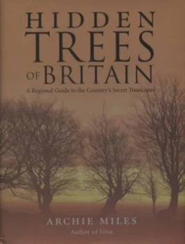 Image of Hidden Trees of Britain by Archie Miles Hardback