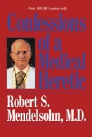 Image of confessions of a medical heretic