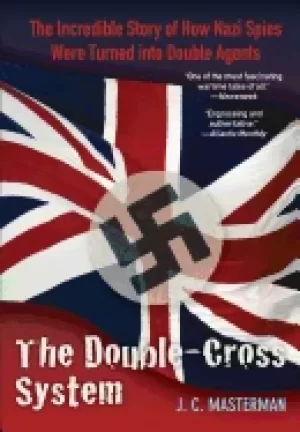 Image of double cross system the incredible story of how nazi spies were turned into