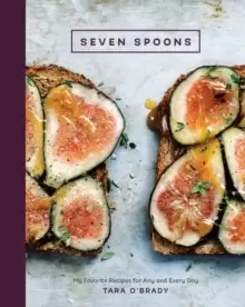 Image of Seven Spoons : My Favorite Recipes for Any and Every Day [A Cookbook]