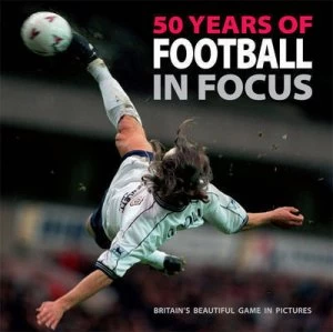 Image of 50 years of football in focus by Ammonite Press