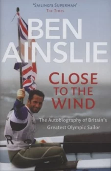 Image of Close to the Wind by Ben Ainslie Hardback