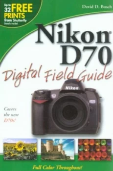 Image of Nikon D70 Digital Field Guide by David D. Busch Book