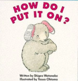 Image of How Do I Put It On by Shigeo Watanabe Book