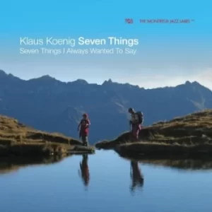 Image of Seven Things I Always Wanted to Say by Klaus Koenig CD Album