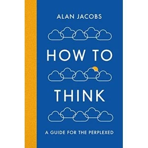 Image of How To Think A Guide for the Perplexed Paperback / softback 2018