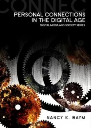 Image of Personal connections in the digital age by Nancy K Baym