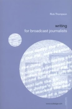 Image of Writing for Broadcast Journalists by Rick Thompson Paperback